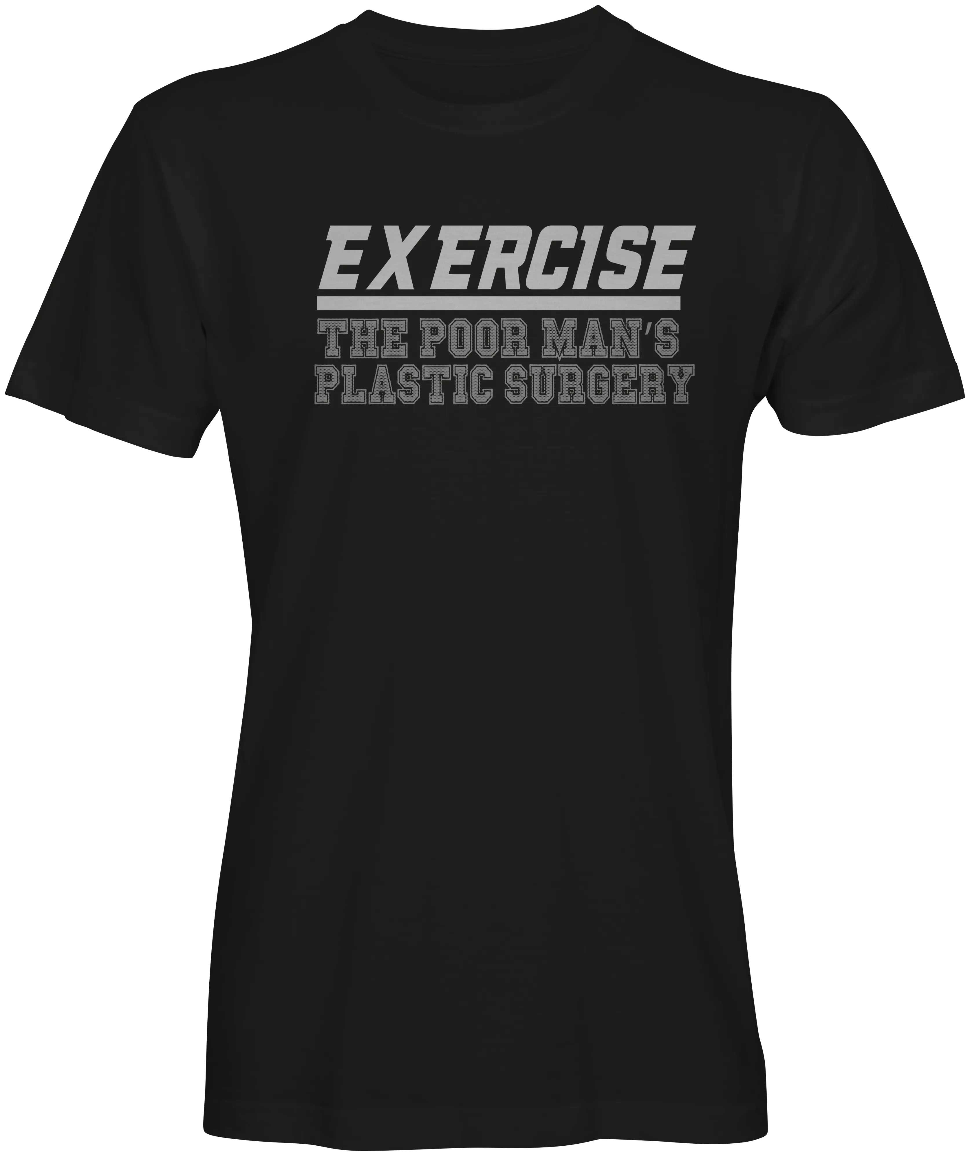 Exercise The Poor Man's Plastic Surgery T-shirt